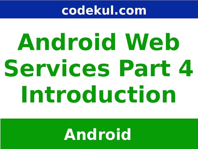 android-web-service-how-to-get-data-from-webservice-in-android-part-4-online-codekul