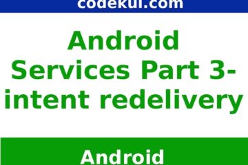 Android Services Intent ReDelivery Part - 3