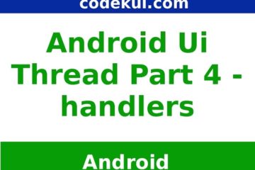 Android UI Handlers Part - 4
