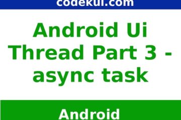 Android UI Thread Asynchronous Part -3