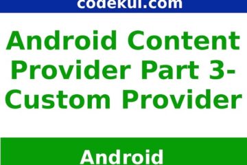 Custom Content Provider Example in Android - Part 3