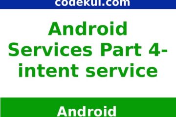 Intent services in Android Part - 4
